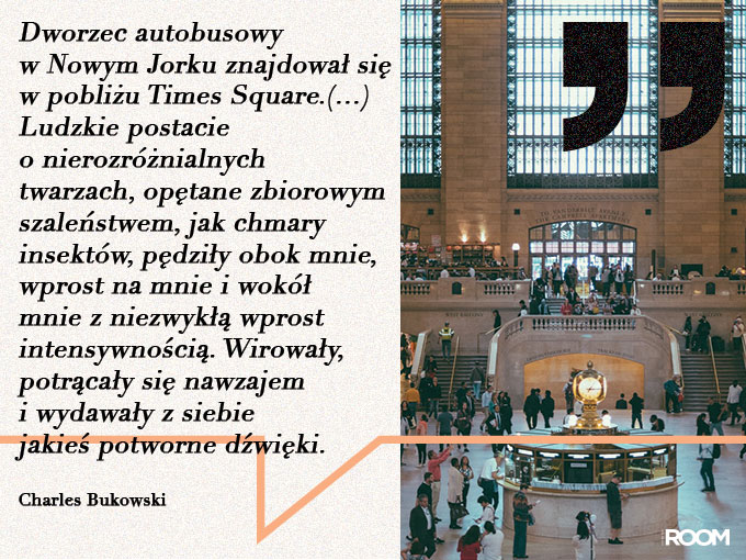 Dworzec autobusowy w Nowym Jorku znajdowa si w pobliu Times Square Charles Bukowski