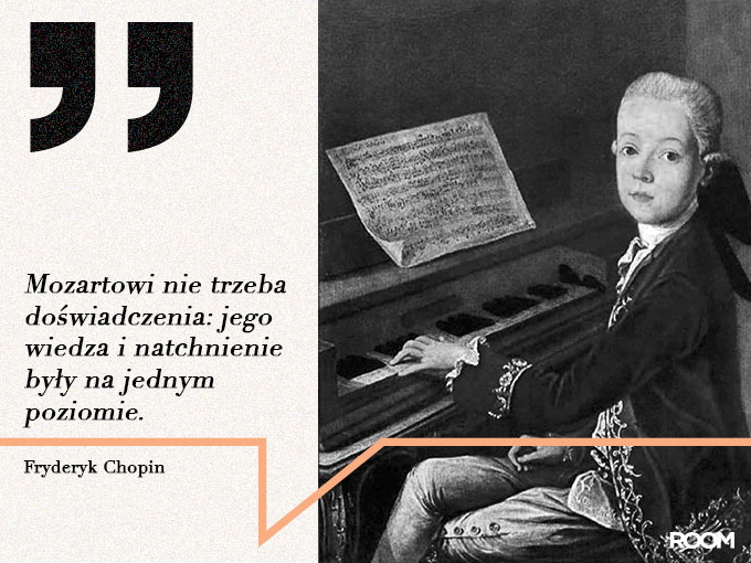 Mozartowi nie trzeba dowiadczenia jego wiedza i natchnienie byy na jednym poziomie Fryderyk Chopin